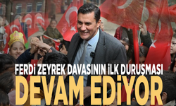 Ferdi Zeyrek davasının ilk duruşması sürüyor