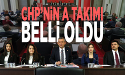 CHP’nin A Takımı belli oldu