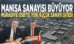 Manisa sanayisi büyüyor: Muradiye OSB’ye yeni küçük sanayi sitesi