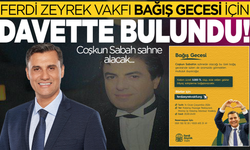 Ferdi Zeyrek Vakfı Bağış Gecesi İçin Davette Bulundu