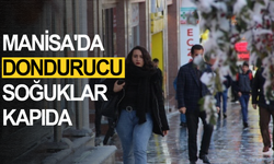 Manisa'da dondurucu soğuklar kapıda