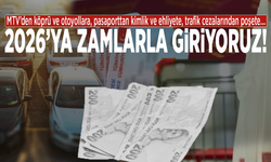 MTV’den köprü ve otoyollara, pasaporttan kimlik ve ehliyete, trafik cezalarından poşete… 2026’ya zamlarla giriyoruz