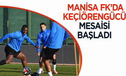 Manisa FK’da Keçiörengücü mesaisi başladı