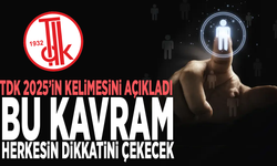 TDK 2025’in kelimesini açıkladı: Bu kavram herkesin dikkatini çekecek