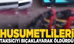 Yine bir taksici cinayete kurban gitti: Evinin önünde öldürdüler