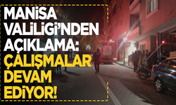 Manisa Valiliği'nden açıklama: Çalışmalar devam ediyor!
