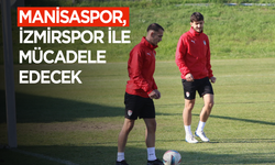 MANİSASPOR, İZMİRSPOR İLE MÜCADELE EDECEK