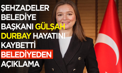 Şehzadeler Belediye Başkanı Gülşah Durbay hayatını kaybetti