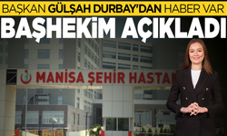 Şehzadeler Belediye Başkanı Gülşah Durbay'ın sağlık durumuna ilişkin hastaneden açıklama