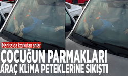 Manisa'da korkutan anlar: Çocuğun parmakları araç klima peteklerine sıkıştı