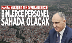 Manisa, yılbaşına tam güvenlikle hazır: Binlerce personel sahada olacak