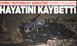 İzmirli motosiklet sürücüsü Demirci yolunda hayatını kaybetti