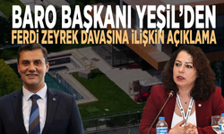 Baro Başkanı Yeşil’den Ferdi Zeyrek davasına ilişkin açıklama