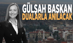 Gülşah Başkan, dualarla anılacak
