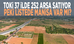 TOKİ 37 ilde 252 arsa satıyor: Peki listede Manisa var mı?
