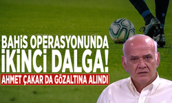 Bahis operasyonunda ikinci dalga: Ahmet Çakar da gözaltına alındı