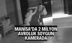 Manisa'da 2 milyon avroluk soygun kamerada
