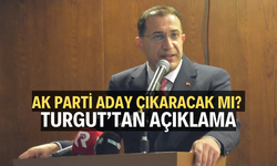 AK PARTİ ADAY ÇIKARACAK MI? TURGUT AÇIKLADI