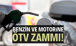 Benzin ve motorine ÖTV zammı!