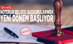 Tarih verildi: Noterlik belgesi başvurularında yeni dönem başlıyor