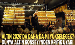 Altın 2026’da daha da mı yükselecek? Dünya Altın Konseyi’nden kritik uyarı