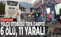Otoyolda feci kaza! Yolcu otobüsü TIR’a çarptı! 6 ölü, 11 yaralı