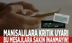 Manisalılara kritik uyarı: Bu mesajlara sakın inanmayın!