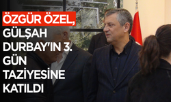Özgür Özel, Gülşah Durbay'ın 3. gün taziyesine katıldı
