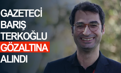 Gazeteci Barış Terkoğlu gözaltına alındı