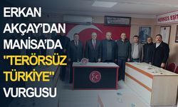 Erkan Akçay’dan Manisa’da "Terörsüz Türkiye" Vurgusu
