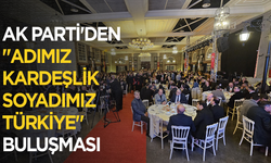AK Parti'den "Adımız Kardeşlik Soyadımız Türkiye" buluşması