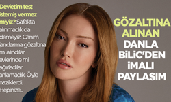 Gözaltına alınan Danla Bilic'den dikkat çeken paylaşım