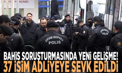 Bahis soruşturmasında yeni gelişme: 37 isim adliyeye sevk edildi