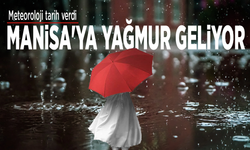 Meteoroloji tarih verdi: Manisa'ya yağmur geliyor