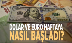 Dolar ve euro haftaya nasıl başladı?