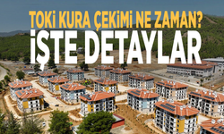 TOKİ kura çekimi ne zaman? İşte detaylar