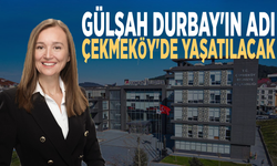 Gülşah Durbay'ın adı Çekmeköy'de yaşatılacak