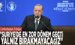 Cumhurbaşkanı Erdoğan: "Suriye'de en zor dönem geçti, yalnız bırakmayacağız"