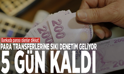 Bankada parası olanlar dikkat! Para transferlerine sıkı denetim geliyor: 5 gün kaldı