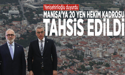 Yenişehirlioğlu duyurdu: Manisa’ya 20 yeni hekim kadrosu tahsis edildi