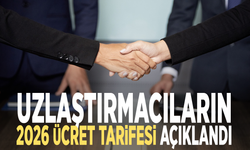 Uzlaştırmacıların 2026 ücret tarifesi açıklandı
