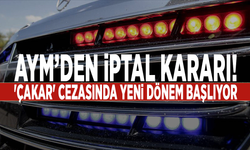 AYM’den iptal kararı: 'Çakar' cezasında yeni dönem başlıyor