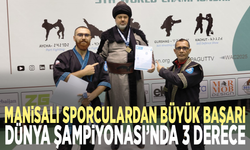 Manisalı sporculardan büyük başarı: Dünya Şampiyonası’nda 3 derece
