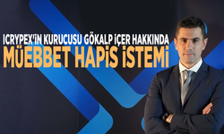 ICRYPEX'in kurucusu Gökalp İçer hakkında müebbet hapis istemi