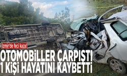 İzmir’de feci kaza! Otomobiller çarpıştı, 1 kişi hayatını kaybetti