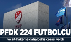 PFDK 224 futbolcu ve 24 hakeme daha bahis cezası verdi