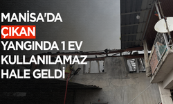 Manisa'da çıkan yangında 1 ev kullanılamaz hale geldi