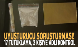 Uyuşturucu soruşturması: 17 tutuklama, 2 kişiye adli kontrol