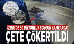 İzmir’de 30 milyonluk soygun kamerada! Çete çökertildi