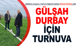 Gülşah Durbay Anısına Futbol Turnuvası Başladı